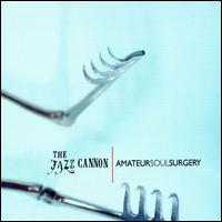 Amateur Soul Surgery von The Jazz Cannon