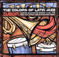 Colors of Latin Jazz: Cubop! von Various Artists