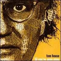 'Til You've Seen Mine von Tom House