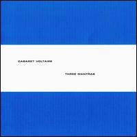 Three Mantras von Cabaret Voltaire