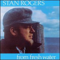 From Fresh Water von Stan Rogers