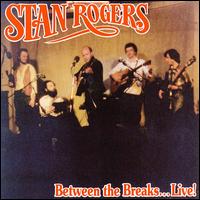 Between the Breaks...Live! von Stan Rogers