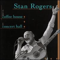 From Coffee House To Concert Hall von Stan Rogers