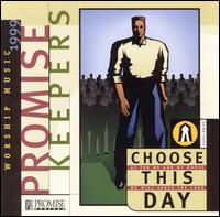 Choose This Day von Promise Keepers