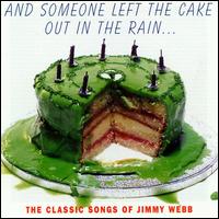And Someone Left the Cake Out in the Rain... von Jimmy Webb