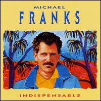 Indispensable: The Best of Michael Franks von Michael Franks