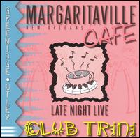 Margaritaville Cafe: Late Night Live von Club Trini