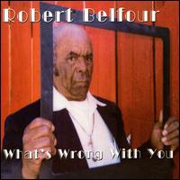 What's Wrong with You von Robert Belfour