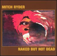 Naked But Not Dead von Mitch Ryder