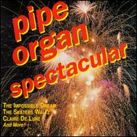 Pipe Organ Spectacular von Various Artists