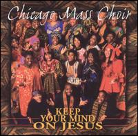 Keep Your Mind on Jesus von Chicago Mass Choir