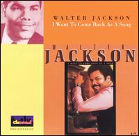 I Want to Come Back as a Song von Walter Jackson