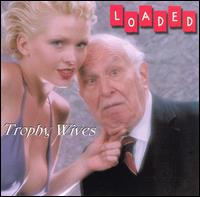 Trophy Wives von Loaded