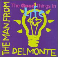 Good Things in Life von Man from Delmonte