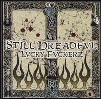 Lucky Fuckerz von Still Dreadful