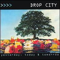 Yesterday, Today & Tomorrow von Drop City