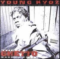 Ghetto Made Me Crazy von Young Kyoz