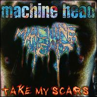 Take My Scars von Machine Head