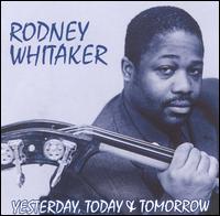 Yesterday, Today and Tommorrow von Rodney Whitaker