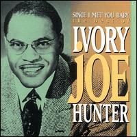Since I Met You Baby: The Best of Ivory Joe Hunter von Ivory Joe Hunter