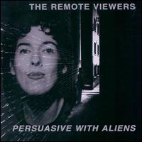 Persuasive with Aliens von The Remote Viewers