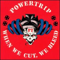 When We Cut, We Bleed von Powertrip