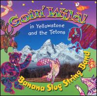 Goin' Wild! In Yellowstone and the Tetons von Banana Slug String Band