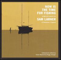 Now is the Time for Fishing von Sam Larner