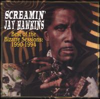 Best of the Bizarre Sessions: 1990-1994 von Screamin' Jay Hawkins