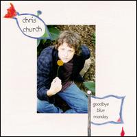 Goodbye Blue Monday von Chris Church