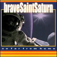 So Far from Home von Brave Saint Saturn