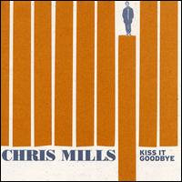 Kiss It Goodbye von Chris Mills