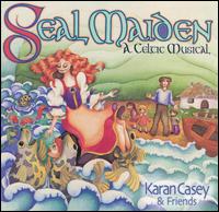 Seal Maiden: A Celtic Musical von Karan Casey