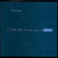 All She Wants Grows Blue von Pablo's Eye