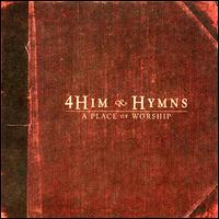 Hymns: A Place of Worship - Classic Hymns von 4Him