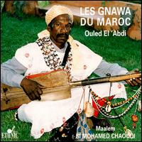 Gnawa du Maroc: Ouled El'Abdi von Maalem Si Mohamed Chaouqi