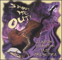 Shout Me Out! von Clayton-Hamilton Jazz Orchestra