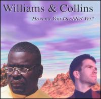 Haven't You Decided Yet? von Williams & Collins