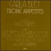 Tropic Appetites von Carla Bley
