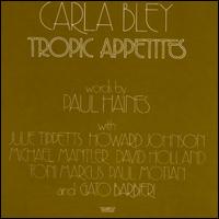 Tropic Appetites von Carla Bley