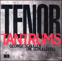 Tenor Tantrums von George Schuller