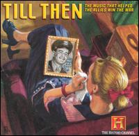 'Till Then: The Music That Helped the Allies Win the War von Various Artists