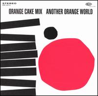Another Orange World von Orange Cake Mix