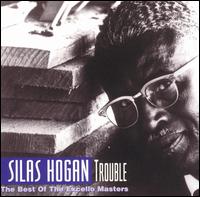 Trouble: The Best of the Excello Masters von Silas Hogan