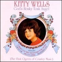 God's Honky Tonk Angel: The First Queen of Country Music von Kitty Wells