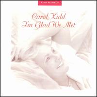 I'm Glad We Met von Carol Kidd