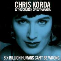 Six Billion Humans Can't Be Wrong von Chris Korda