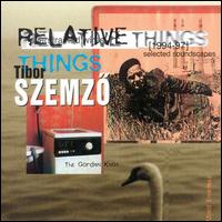 Relative Things: Selected Soundscapes, 1994-1997 von Tibor Szemzö