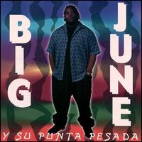 Big June Y Su Punta Pesada von Big June
