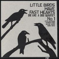 Little Birds Have Fast Hearts, No. 1 von Peter Brötzmann